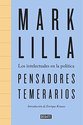 Pensadores temerarios: Los intelectuales en la política
