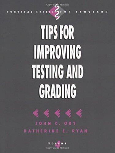 Tips for Improving Testing and Grading (Survival Skills for Scholars) by John C. Ory