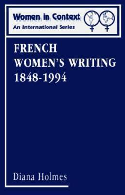 French Women's Writing 1848-1994. Women in Context, Volume 3.