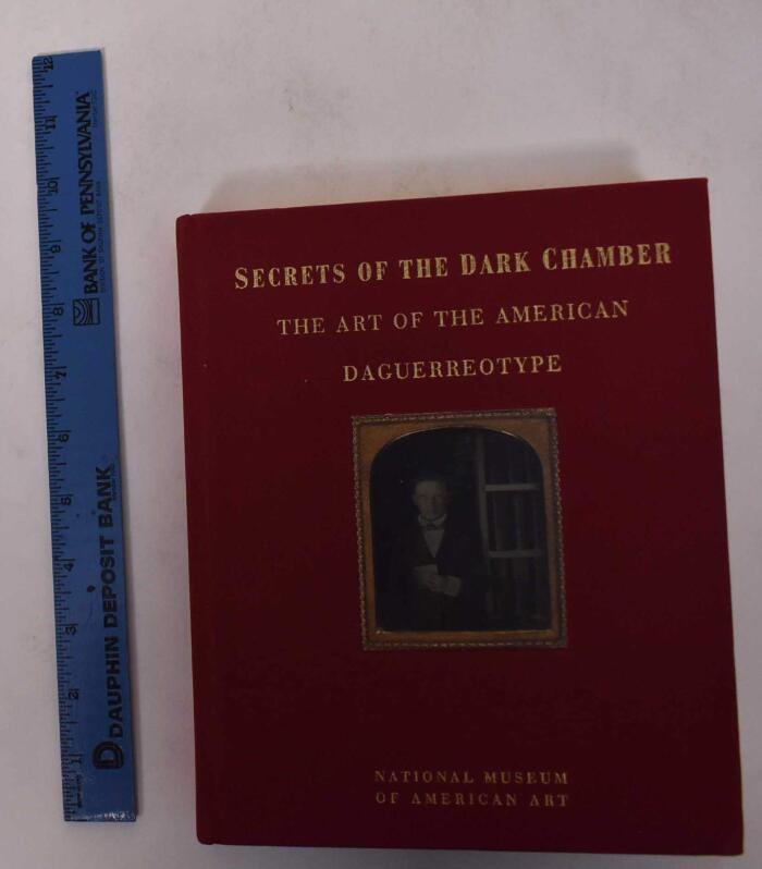 Secrets of the Dark Chamber: The Art of the American Daguerreotype