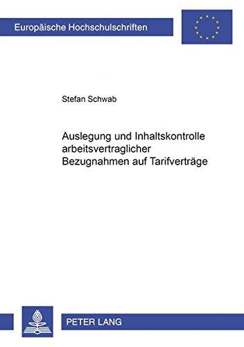 Auslegung und Inhaltskontrolle arbeitsvertraglicher Bezugnahmen auf Tarifverträge (Europäische Hochschulschriften Recht)