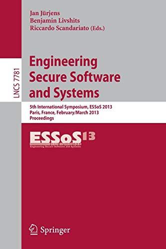 Engineering Secure Software and Systems: 5th International Symposium (ESSoS 2013), Paris, France (February 27 - March 1, 2013): Proceedings