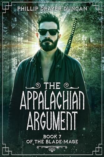 The Appalachian Argument: A Blade Mage Urban Fantasy Adventure