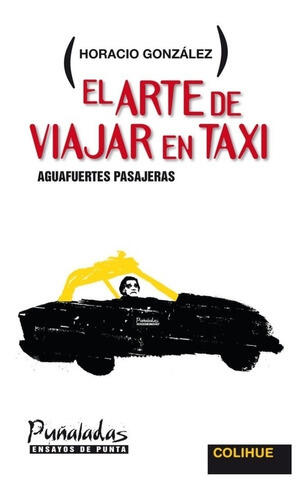 El Arte De Viajar En Taxi. Aguafuertes Pasajeras.