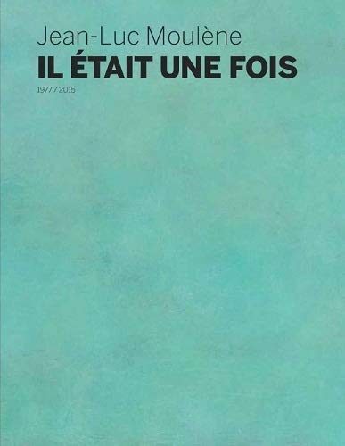 Jean-Luc Moulène, Il était une fois - [exposition, Rome, Académie de France à Rome-Villa Médicis, 30 avril-13 septembre 2015]