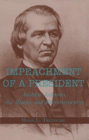 Impeachment of a President (Andrew Johnson, the Blacks, and Reconstruction)