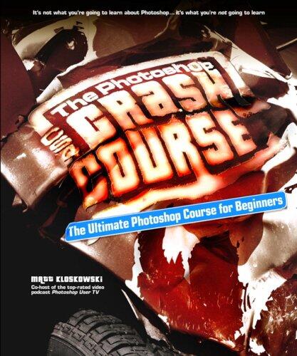 The Photoshop Cs4 Crash Course: The Ultimate Photoshop Course for Beginners