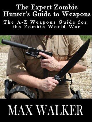 The Expert Zombie Hunter's Guide to Weapons