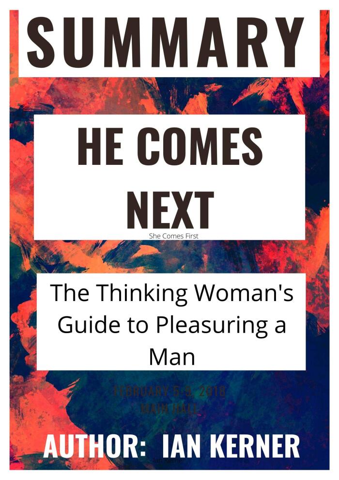 Summary - He Comes Next / The Thinking Woman's Guide to Pleasuring a Man: Summary based on the author's book Ian Kerner