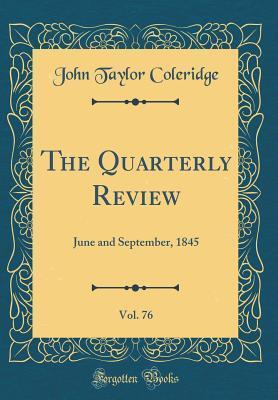 The Quarterly Review, Vol. 76: June and September, 1845