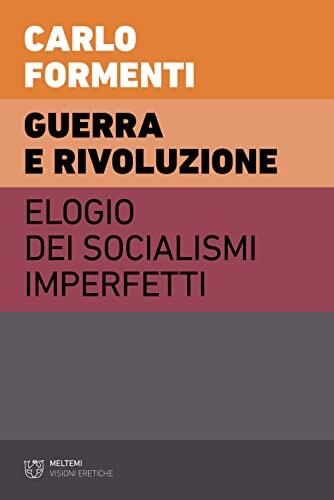 Guerra e rivoluzione II: Elogio dei socialismi imperfetti