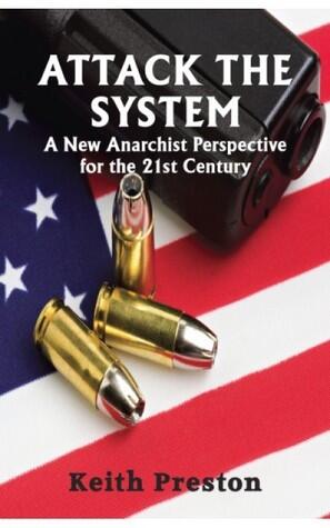 Attack the System: A New Anarchist Perspective for the 21st Century