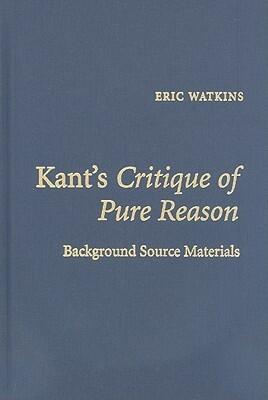 Kant's Critique of Pure Reason: Background Source Materials