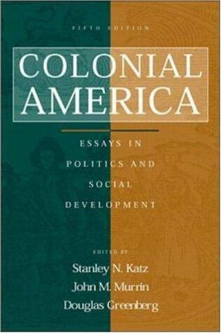 Colonial America: Essays in Politics and Social Development