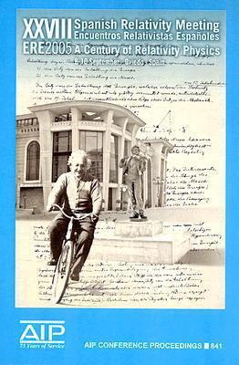 A Century of Relativity Physics: XXVIII Spanish Relativity Meeting - ERE 2005