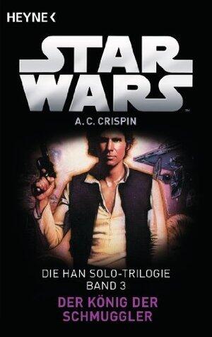 Star Wars™: Der König der Schmuggler: Die Han Solo-Trilogie - Band 3 - Roman
