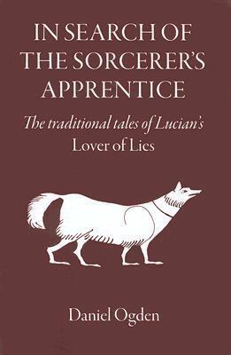 In Search of the Sorcerer's Apprentice: The Traditional Tales of Lucian's Lover of Lies