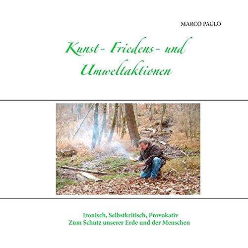 Kunst- Friedens- und Umweltaktionen: Ironisch, selbstkritisch, provokativ