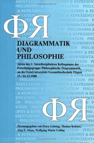 Diagrammatik und Philosophie: Akten des 1. Interdisziplinären Kolloquiums der Forschungsgruppe Philosophische Diagrammatik an der ... & Representation, 1)