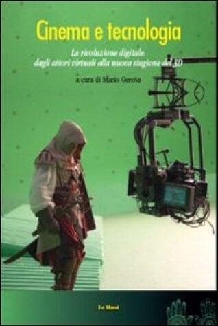 Cinema e tecnologia. La rivoluzione digitale: dagli attori virtuali alla nuova stagione del 3D