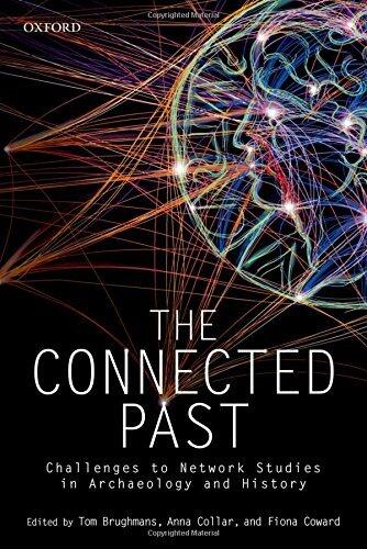 The Connected Past: Challenges to Network Studies in Archaeology and History
