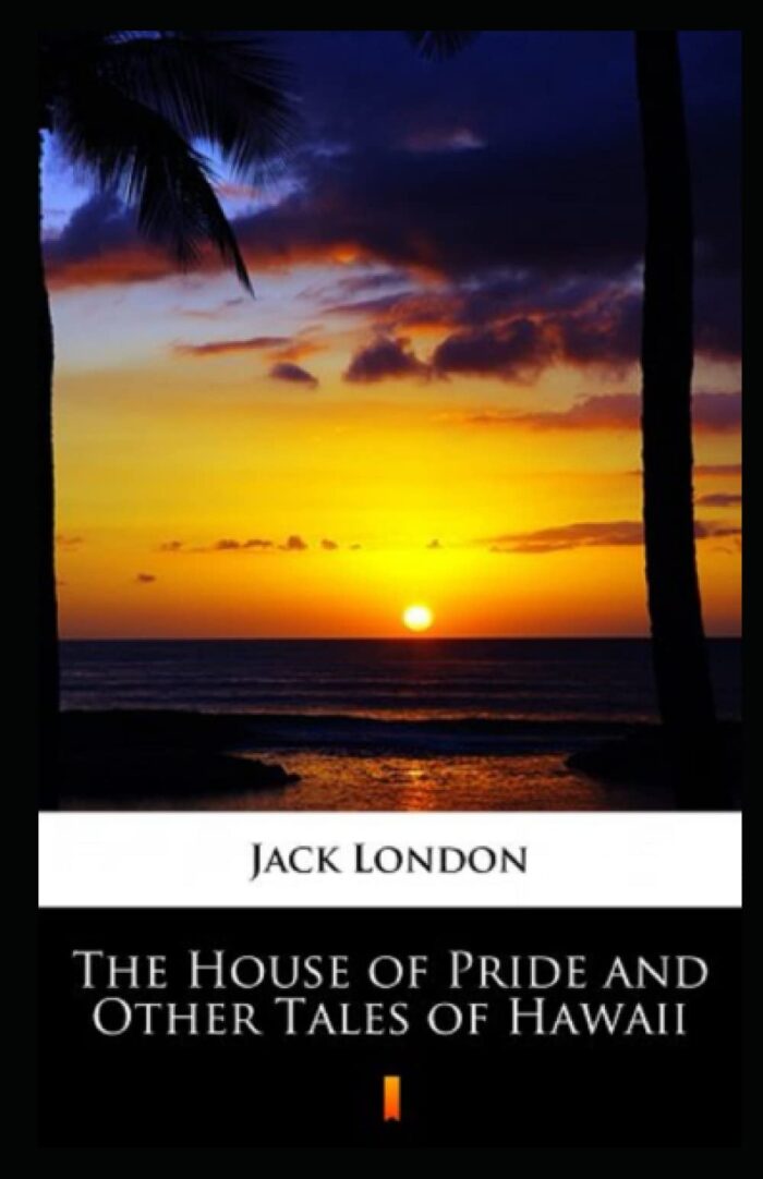 The House of Pride and Other Tales of Hawaii Annotated