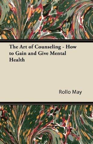 The Art of Counseling - How to Gain and Give Mental Health