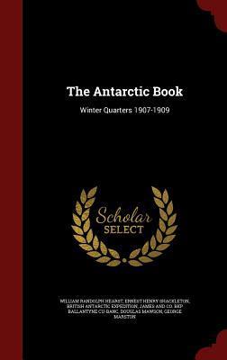 The Antarctic Book: Winter Quarters 1907-1909