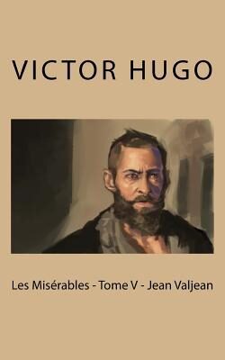Les Mis�rables - Tome V - Jean Valjean