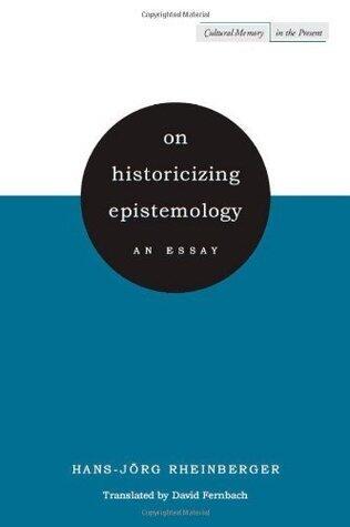 On Historicizing Epistemology: An Essay