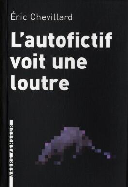 L'autofictif voit une loutre