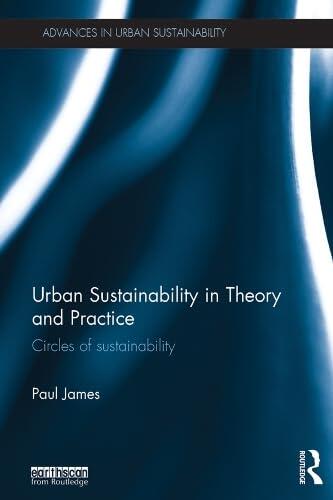 Urban Sustainability in Theory and Practice: Circles of Sustainability
