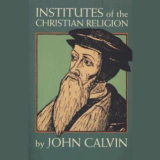 Institutes of the Christian Religion, Part 1