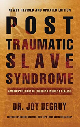 Post-Traumatic Slave Syndrome, Revised Edition: America's Legacy of Enduring Injury and Healing