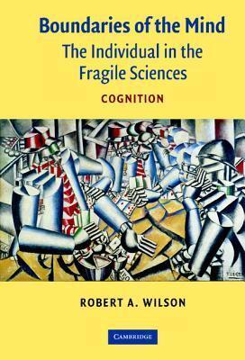 Boundaries of the Mind: The Individual in the Fragile Sciences - Cognition