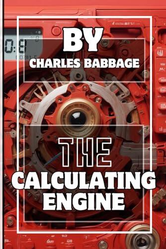 The Calculating Engine: Works of Charles Babbage