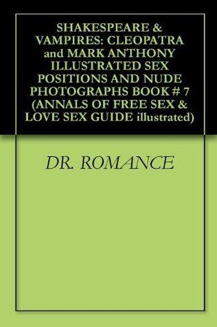 SHAKESPEARE & VAMPIRES: CLEOPATRA and MARK ANTHONY ILLUSTRATED SEX POSITIONS AND NUDE PHOTOGRAPHS BOOK # 7