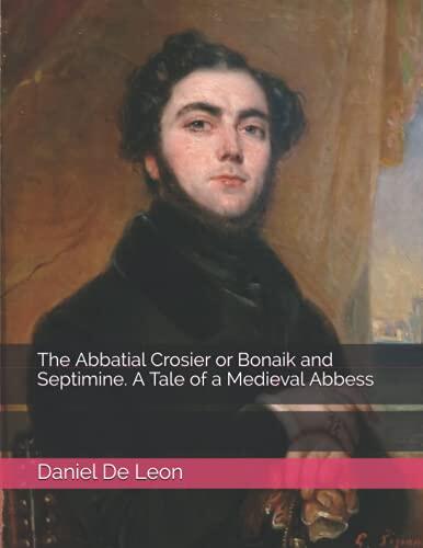 The Abbatial Crosier or Bonaik and Septimine. A Tale of a Medieval Abbess