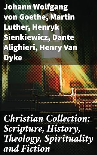 Christian Collection: Scripture, History, Theology, Spirituality and Fiction: Exploring Christian Narrative and Thought Through the Ages