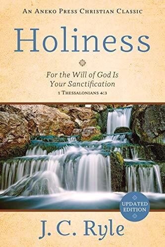 Holiness: For the Will of God Is Your Sanctification (1 Thessalonians 4:3)