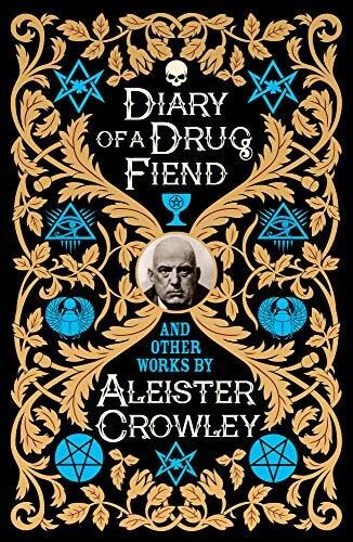 Diary of a Drug Fiend and Other Works by Aleister Crowley