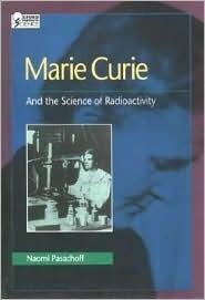 Marie Curie and the Science of Radioactivity