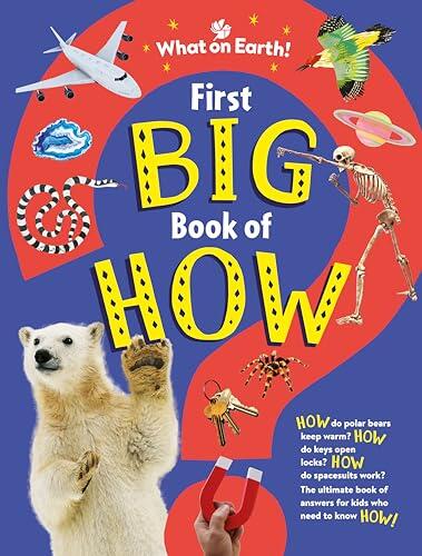 Britannica Books First Big Book of How Things Work The Hidden Workings of Animals, Machines, the Body, Nature, Space, and More!.