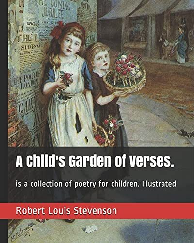 A Child's Garden of Verses.: is a collection of poetry for children. Illustrated