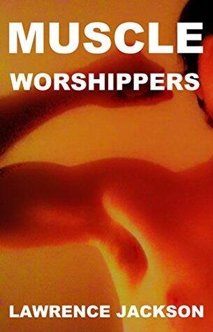 Muscle Worshippers: An erotic novel about addiction to size