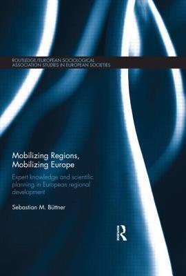 Mobilizing Regions, Mobilizing Europe: Expert Knowledge and Scientific Planning in European Regional Development