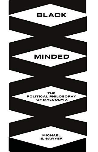 Black Minded: The Political Philosophy of Malcolm X