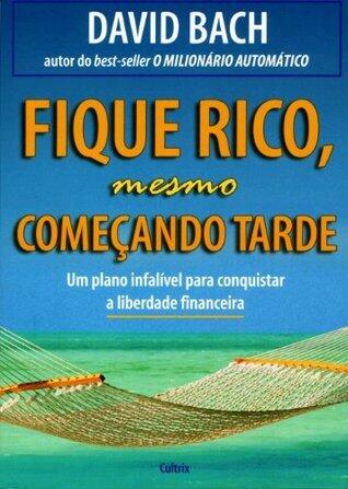 Fique Rico Mesmo Começando Tarde