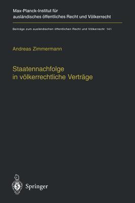 Staatennachfolge in völkerrechtliche Verträge: Zugleich ein Beitrag zu den Möglichkeiten und Grenzen völkerrechtlicher Kodifikation (Beiträge zum ... Recht und Völkerrecht, 141)