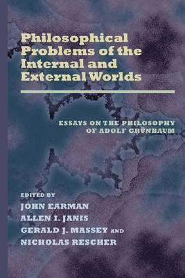 Philosophical Problems of the Internal and External Worlds: Essays on the Philosophy of Adolf Grünbaum